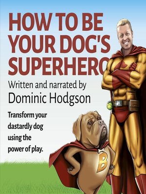 cover image of How to Be Your Dog's Superhero